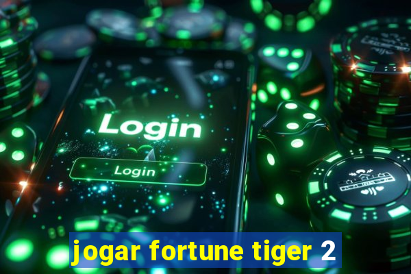 jogar fortune tiger 2